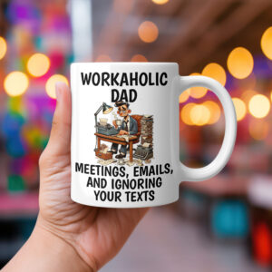 workaholic dad, fathers day mug, fathers day gift